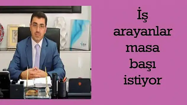 İş arayanlar masa başı istiyor