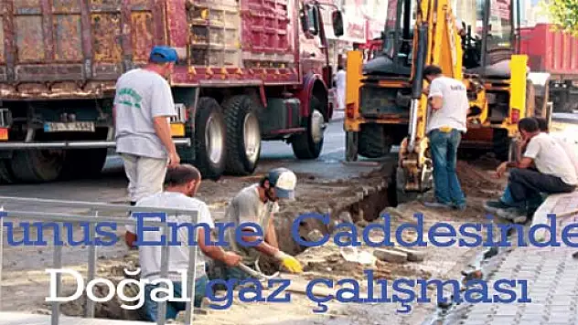 DOĞAL GAZ YUNUS EMRE CADDESİ'NDE
