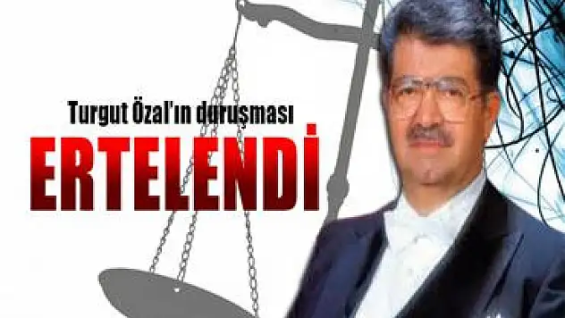 Turgut Özal'a suikast davası davası ertelendi