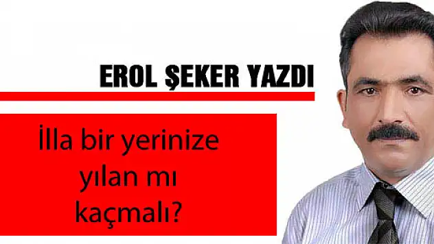 İlla bir yerinize yılan mı kaçmalı?
