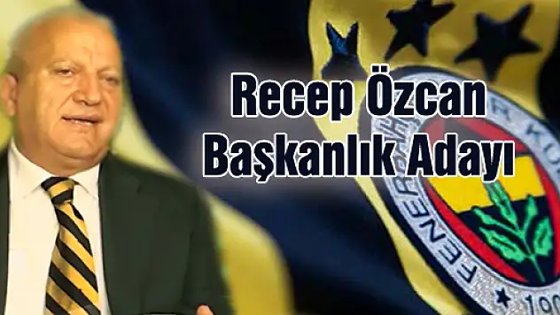 Fenerbahçe başkanlığına aday oldu