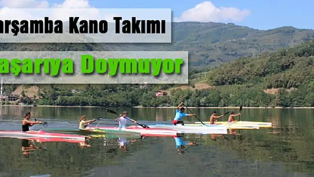 Çarşamba Kano Takımı Başarıya Doymuyor