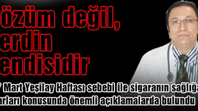 Çözüm değil, derdin kendisidir