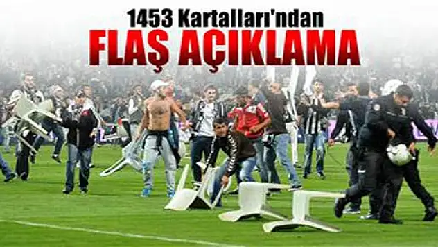 1453 Kartalları'ndan açıklama, 'Olaylarla alakamız yok'