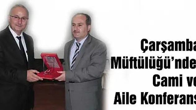 Çarşamba'da Camii ve Aile Konulu Konferans