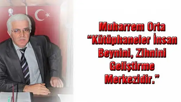 Orta, Kütüphane insan beynini, zihnini geliştirme merkezleridir