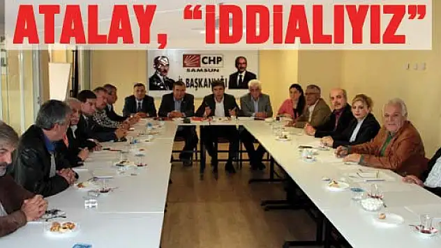ATALAY, 'İDDİALIYIZ'