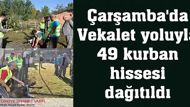 Çarşamba'da Vekalet yoluyla 49 kurban hissesi dağıtıldı 