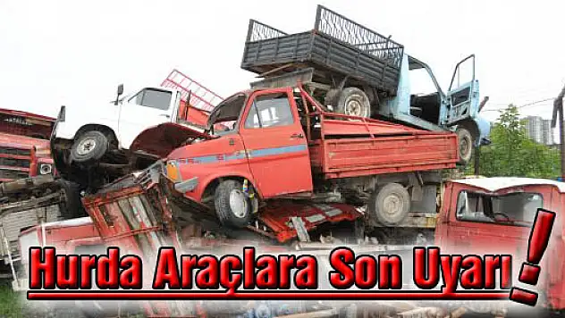Nihat Ergün'den hurda araçlarla ilgili son uyarı