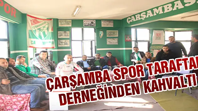 ÇARŞAMBA SPOR TARAFTAR DERNEĞİNDEN KAHVALTI