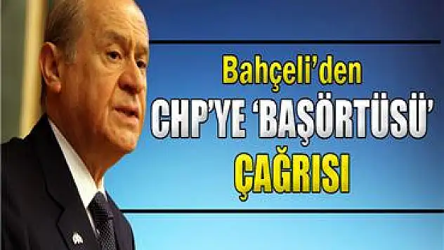Bahçeli, 'CHP'nin anlayışlı olmasında fayda var'