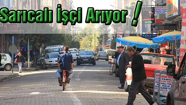 Sarıcalı İşçi Arıyor!