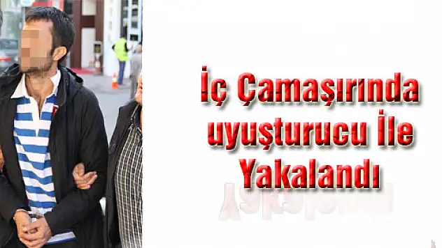 İç Çamaşırında Uyuşturucuyla Yakalandı