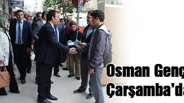 Osman Genç Çarşamba'da…