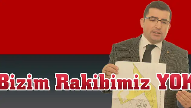'Bizim Rakibimiz YOK'