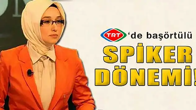 TRT'de başörtülü spiker dönemi