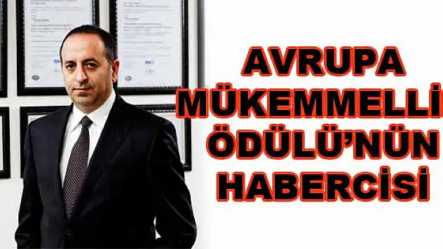 AVRUPA MÜKEMMELLİK ÖDÜLÜ'NÜN HABERCİSİ'