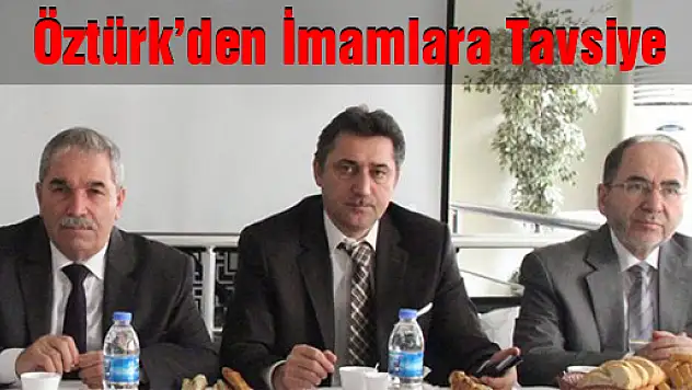 Öztürk, İmamlara Tavsiye Verdi