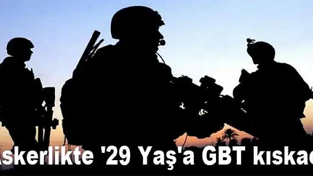 Askerlikte '29 Yaş'a GBT kıskacı