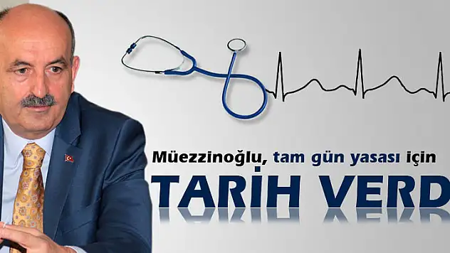 Sağlık Bakanı Mehmet Müezzinoğlu, 'Tam gün yasası' için tarih verdi