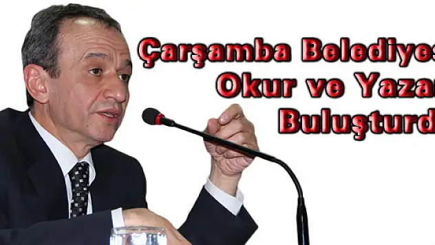 Çarşamba Belediyesi Okur ve Yazarı Buluşturdu