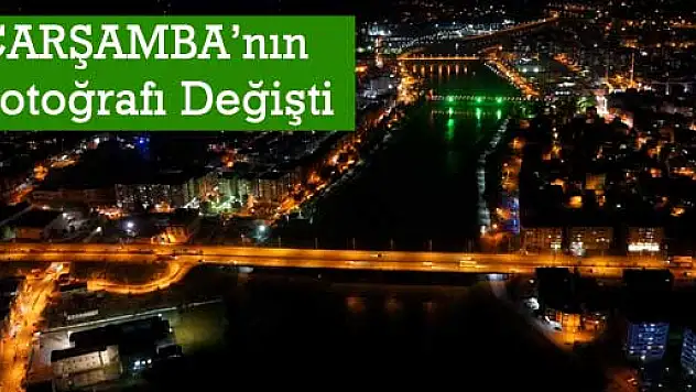 Çarşamba'nın Fotoğrafı Değişti