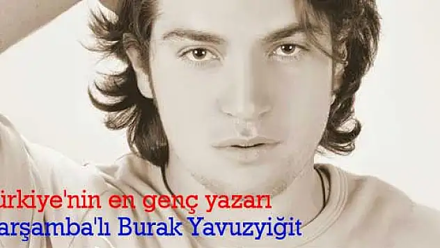 Türkiye'nin en genç yazarı Çarşamba'lı 'Burak Yavuzyiğit'