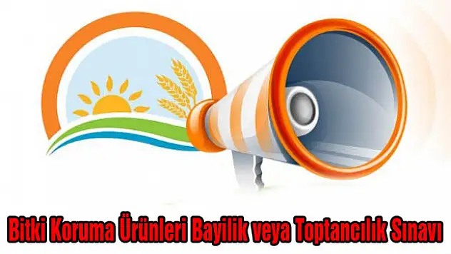 Bitki Koruma Ürünleri Bayilik Veya Toptancılık Sınavı