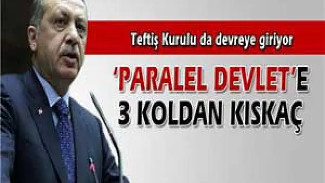 Devletten 'Paralel Devlet'e 3 Koldan Kıskaç