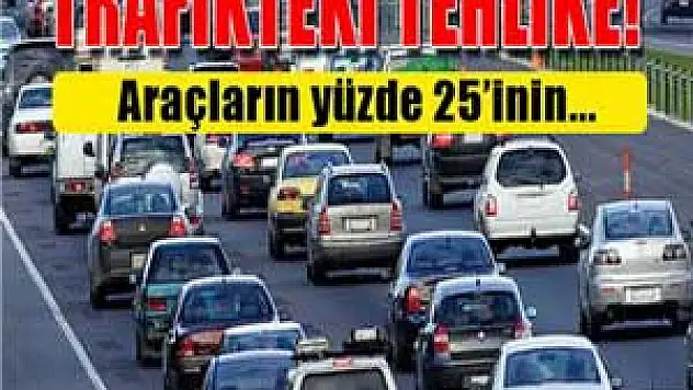 Trafikteki araçların yüzde 25'inin muayenesi yok