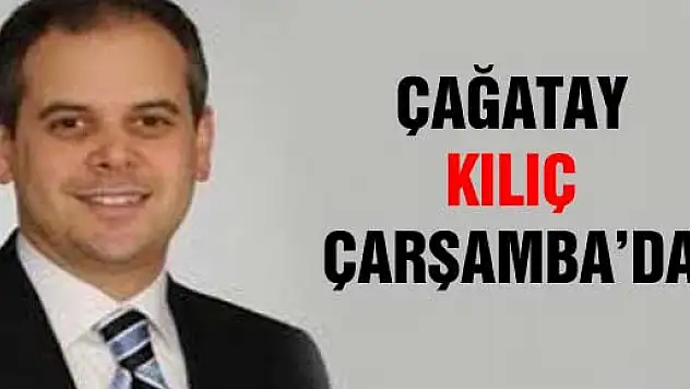 Çağatay Kılıç Çarşamba'da