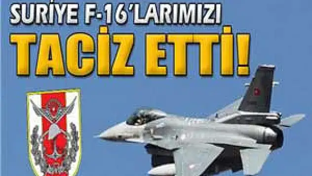 Suriye füzeleri Türk uçaklarını taciz etti