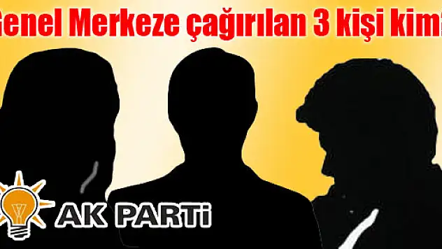 AK Parti de kimler çağrıldı