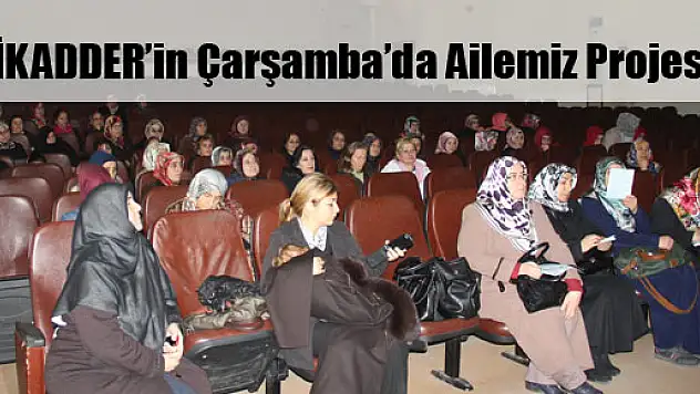 İKADDER'in Çarşamba'da Ailemiz Projesi