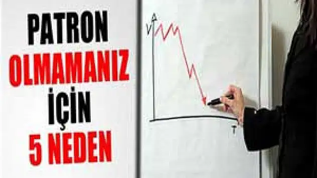 Patron olmamanız için 5 neden