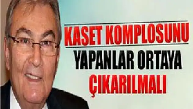 Baykal: 'Kaset komplosunu yapanlar ortaya çıkarılmalı'