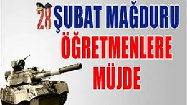 28 Şubat mağduru öğretmenlere müjde