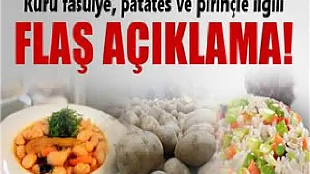 Kuru fasulye, patates ve pirinçle ilgili flaş açıklama