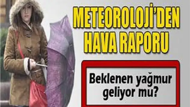 Meteoroloji'den hava raporu