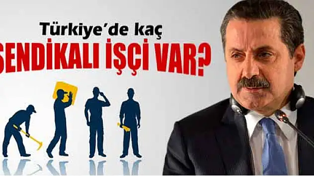 Türkiye'de kaç sendikalı işçi var?