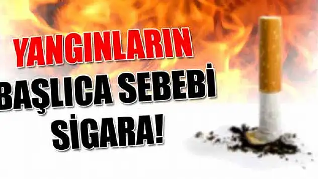 Yangınların başlıca sebebi sigara