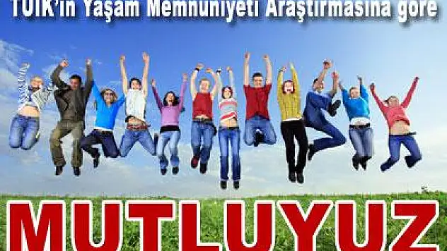 TUİK'e göre 'mutluyuz'