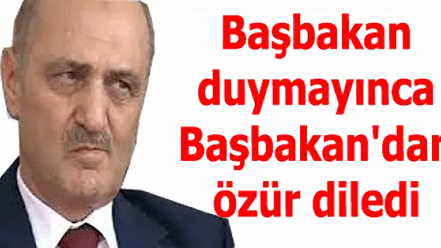 Başbakan Erdoğan duymayınca, Bayraktar ÖZÜR diledi