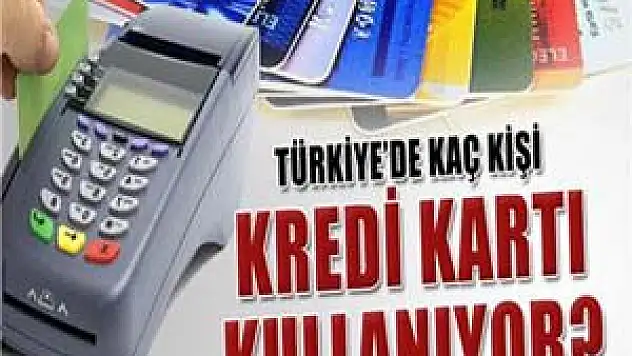 Kredi kartı kullananların sayısı 57 milyona yaklaştı