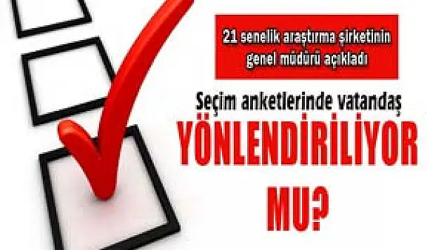 Seçim anketlerinde vatandaş yönlendiriliyor mu?
