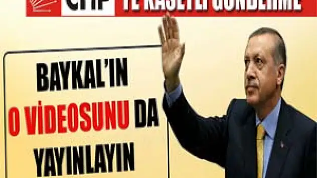 Başbakan Erdoğan: Baykal'ın o videosunu da yayınlayın
