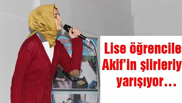 Lise öğrencileri Akif'in şiirleriyle yarışıyor…