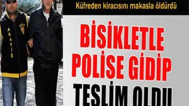 Kiracısını öldürüp bisikletle polis merkezine gitti