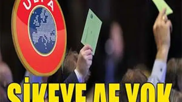 UEFA'dan şikeye af yok
