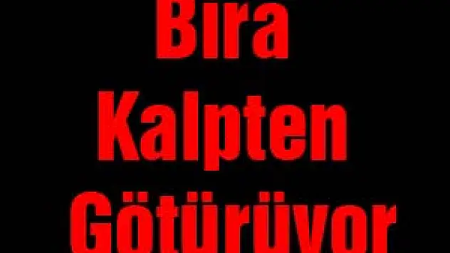Bira Kalpten Götürüyor